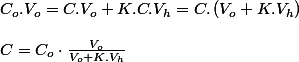 C_{o}.V_{o}=C.V_{o}+K.C.V_{h}=C.\left(V_{o}+K.V_{h}\right)
 \\ 
 \\ C=C_{o}\cdot\frac{V_{o}}{V_{o}+K.V_{h}}